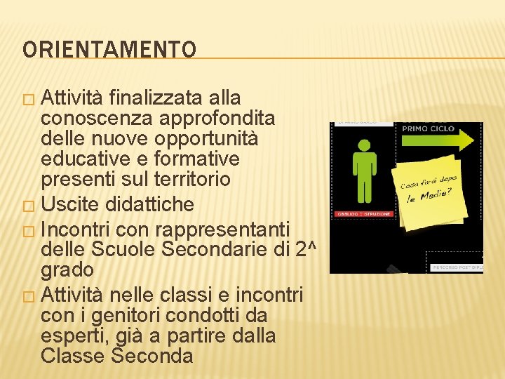 ORIENTAMENTO � Attività finalizzata alla conoscenza approfondita delle nuove opportunità educative e formative presenti