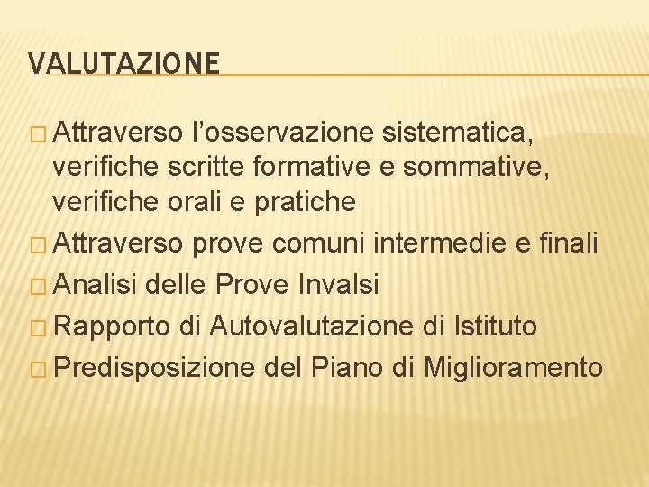 VALUTAZIONE � Attraverso l’osservazione sistematica, verifiche scritte formative e sommative, verifiche orali e pratiche