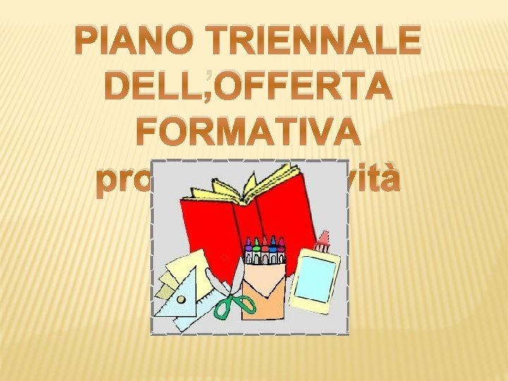 PIANO TRIENNALE DELL’OFFERTA FORMATIVA progetti e attività 