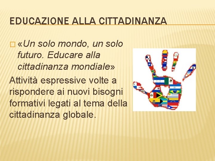 EDUCAZIONE ALLA CITTADINANZA � «Un solo mondo, un solo futuro. Educare alla cittadinanza mondiale»