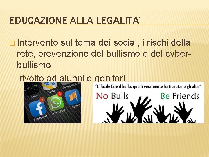 EDUCAZIONE ALLA LEGALITA’ � Intervento sul tema dei social, i rischi della rete, prevenzione