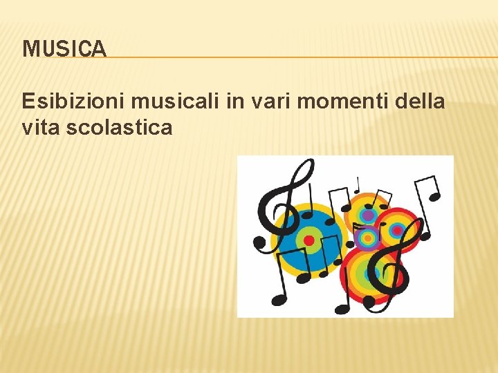 MUSICA Esibizioni musicali in vari momenti della vita scolastica 