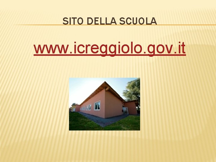 SITO DELLA SCUOLA www. icreggiolo. gov. it 