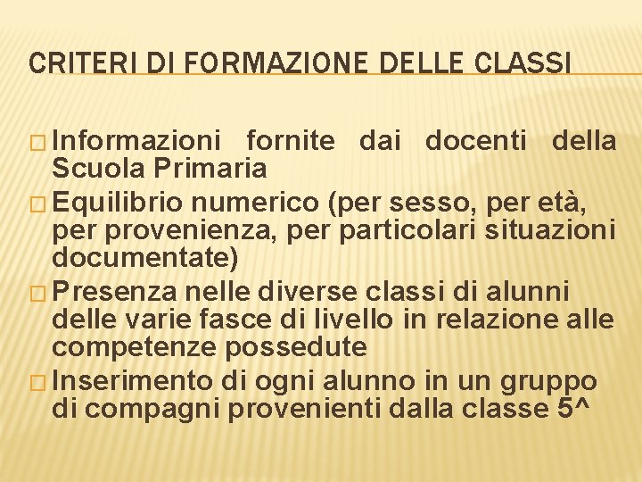 CRITERI DI FORMAZIONE DELLE CLASSI � Informazioni fornite dai docenti della Scuola Primaria �