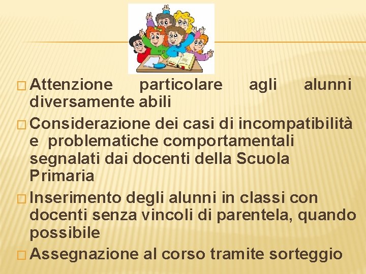 � Attenzione particolare agli alunni diversamente abili � Considerazione dei casi di incompatibilità e