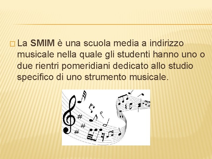 � La SMIM è una scuola media a indirizzo musicale nella quale gli studenti
