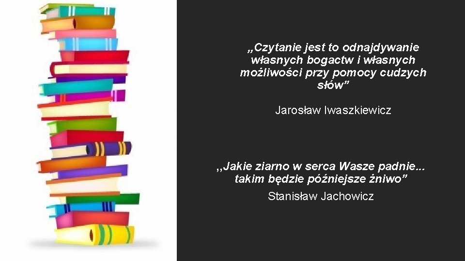 , , Czytanie jest to odnajdywanie własnych bogactw i własnych możliwości przy pomocy cudzych