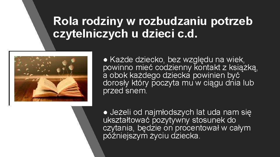 Rola rodziny w rozbudzaniu potrzeb czytelniczych u dzieci c. d. ● Każde dziecko, bez