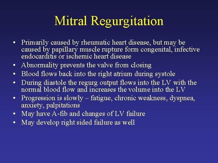 Mitral Regurgitation • Primarily caused by rheumatic heart disease, but may be caused by