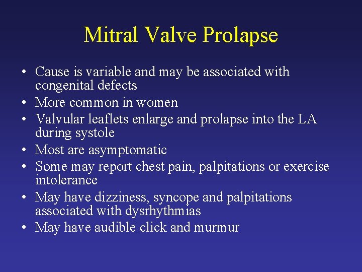 Mitral Valve Prolapse • Cause is variable and may be associated with congenital defects