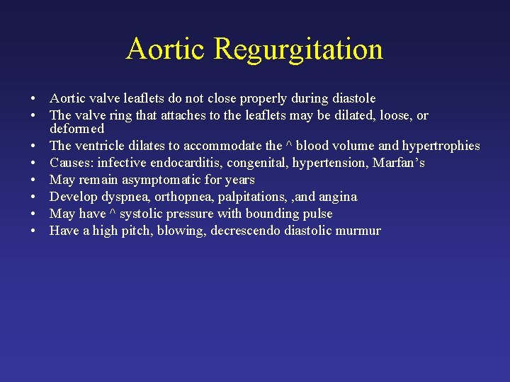 Aortic Regurgitation • Aortic valve leaflets do not close properly during diastole • The