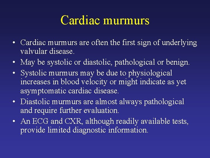 Cardiac murmurs • Cardiac murmurs are often the first sign of underlying valvular disease.