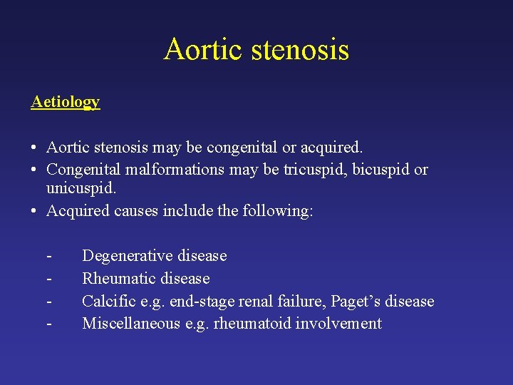 Aortic stenosis Aetiology • Aortic stenosis may be congenital or acquired. • Congenital malformations