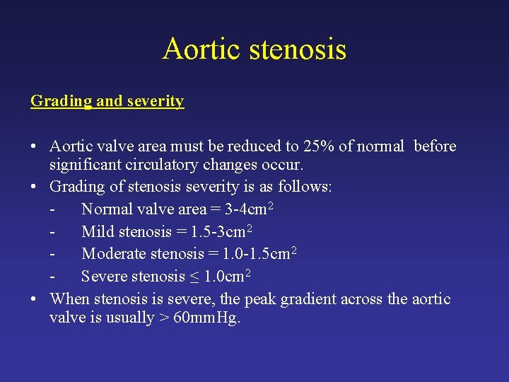 Aortic stenosis Grading and severity • Aortic valve area must be reduced to 25%
