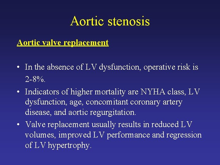 Aortic stenosis Aortic valve replacement • In the absence of LV dysfunction, operative risk