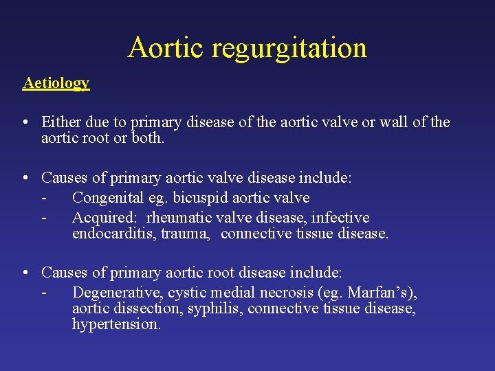 Aortic regurgitation Aetiology • Either due to primary disease of the aortic valve or