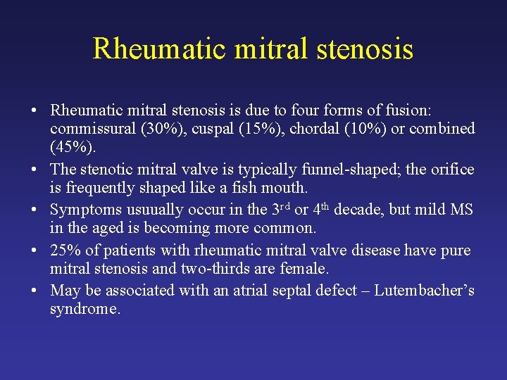 Rheumatic mitral stenosis • Rheumatic mitral stenosis is due to four forms of fusion: