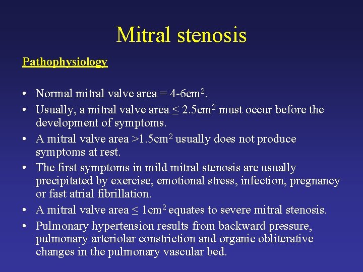 Mitral stenosis Pathophysiology • Normal mitral valve area = 4 -6 cm 2. •