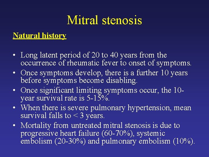 Mitral stenosis Natural history • Long latent period of 20 to 40 years from