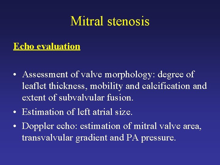 Mitral stenosis Echo evaluation • Assessment of valve morphology: degree of leaflet thickness, mobility