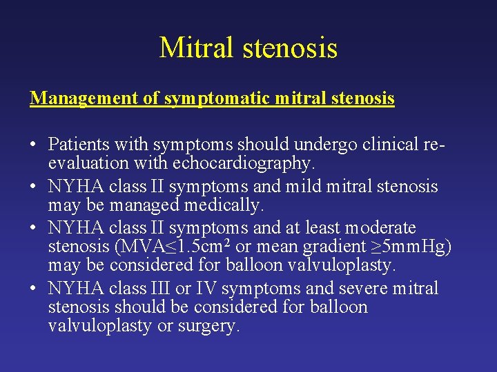Mitral stenosis Management of symptomatic mitral stenosis • Patients with symptoms should undergo clinical