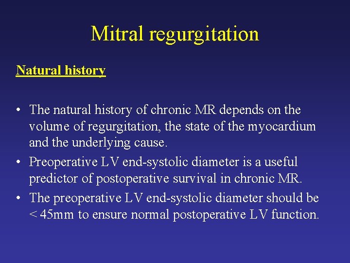 Mitral regurgitation Natural history • The natural history of chronic MR depends on the