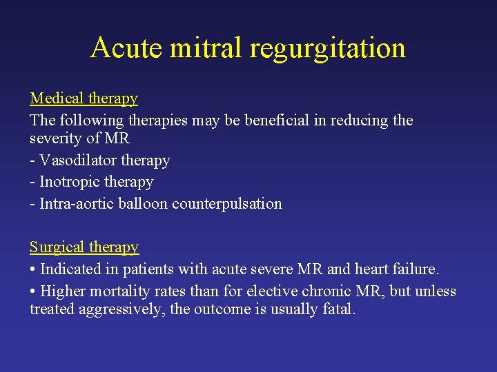 Acute mitral regurgitation Medical therapy The following therapies may be beneficial in reducing the