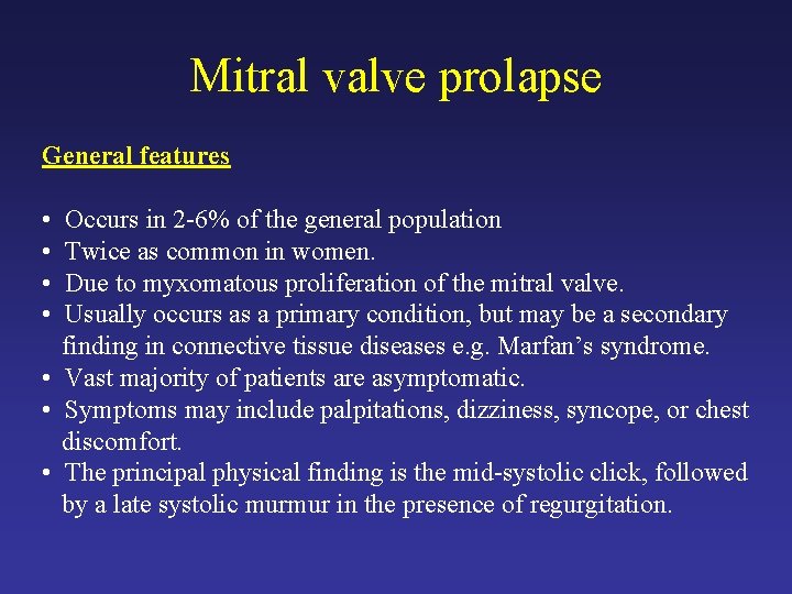 Mitral valve prolapse General features • • Occurs in 2 -6% of the general