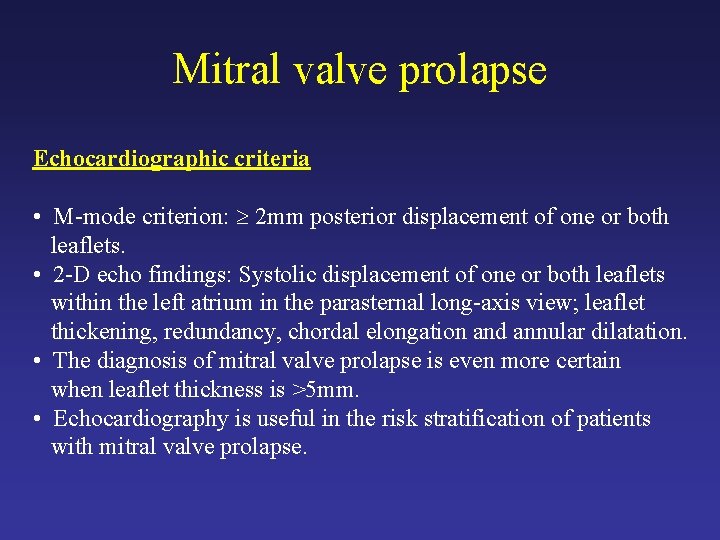 Mitral valve prolapse Echocardiographic criteria • M-mode criterion: 2 mm posterior displacement of one