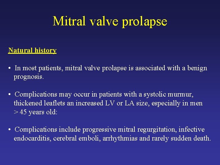Mitral valve prolapse Natural history • In most patients, mitral valve prolapse is associated