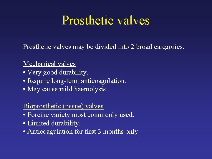 Prosthetic valves may be divided into 2 broad categories: Mechanical valves • Very good