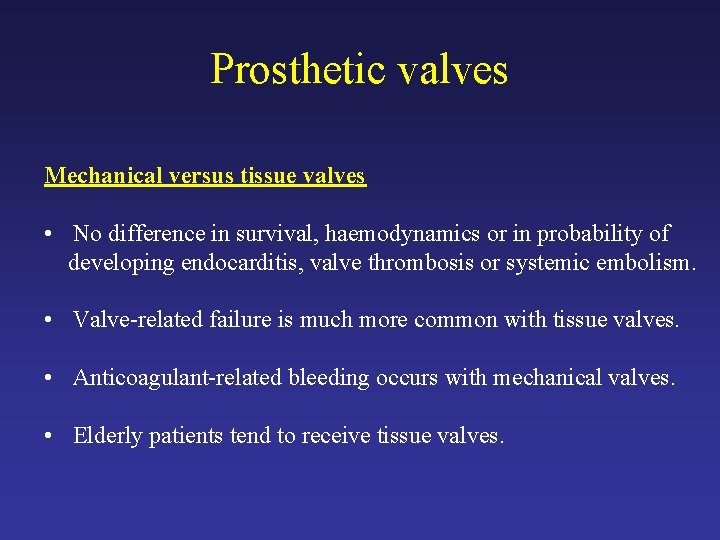 Prosthetic valves Mechanical versus tissue valves • No difference in survival, haemodynamics or in