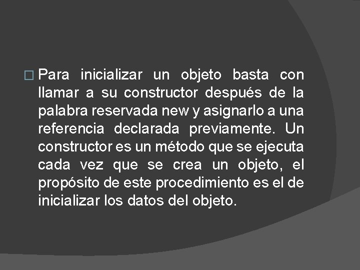 � Para inicializar un objeto basta con llamar a su constructor después de la