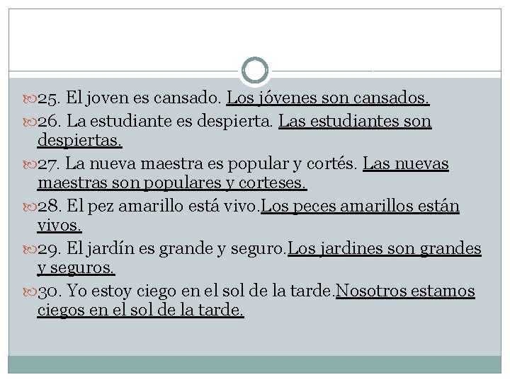  25. El joven es cansado. Los jóvenes son cansados. 26. La estudiante es