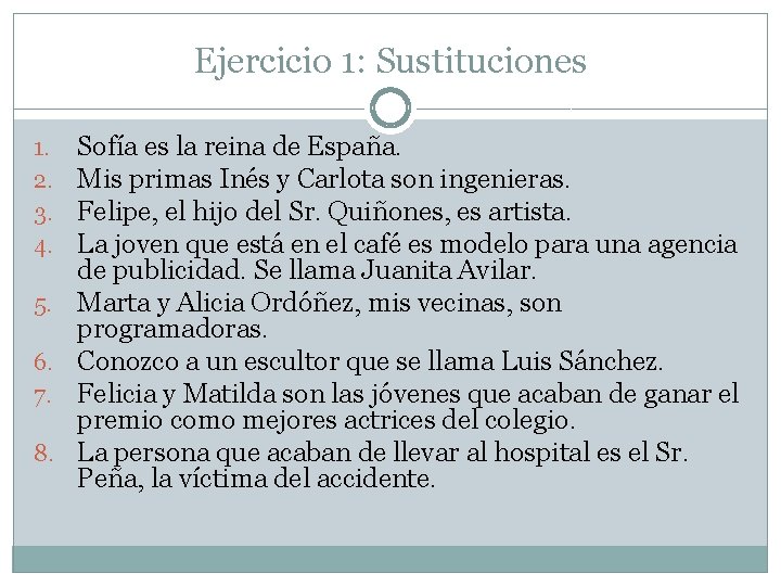 Ejercicio 1: Sustituciones 1. 2. 3. 4. 5. 6. 7. 8. Sofía es la