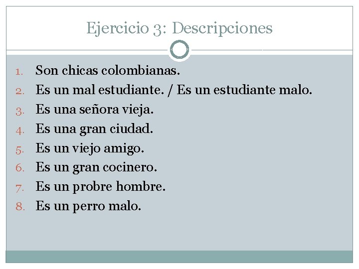 Ejercicio 3: Descripciones 1. 2. 3. 4. 5. 6. 7. 8. Son chicas colombianas.