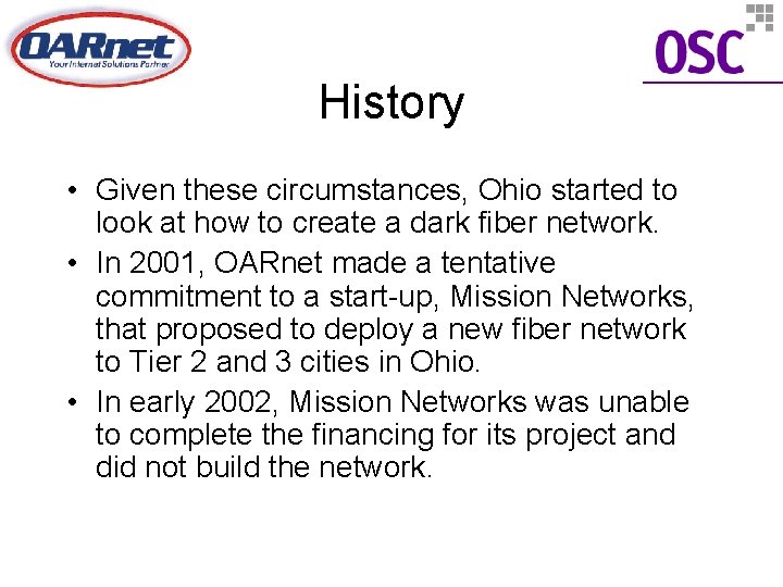 History • Given these circumstances, Ohio started to look at how to create a