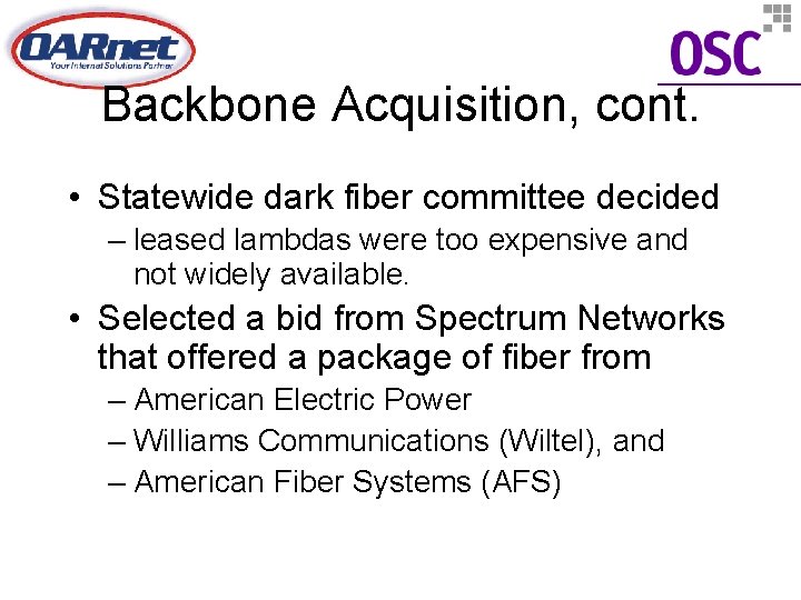 Backbone Acquisition, cont. • Statewide dark fiber committee decided – leased lambdas were too