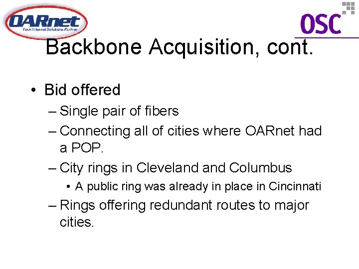 Backbone Acquisition, cont. • Bid offered – Single pair of fibers – Connecting all