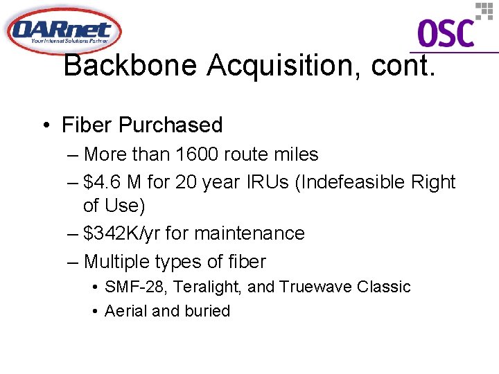 Backbone Acquisition, cont. • Fiber Purchased – More than 1600 route miles – $4.