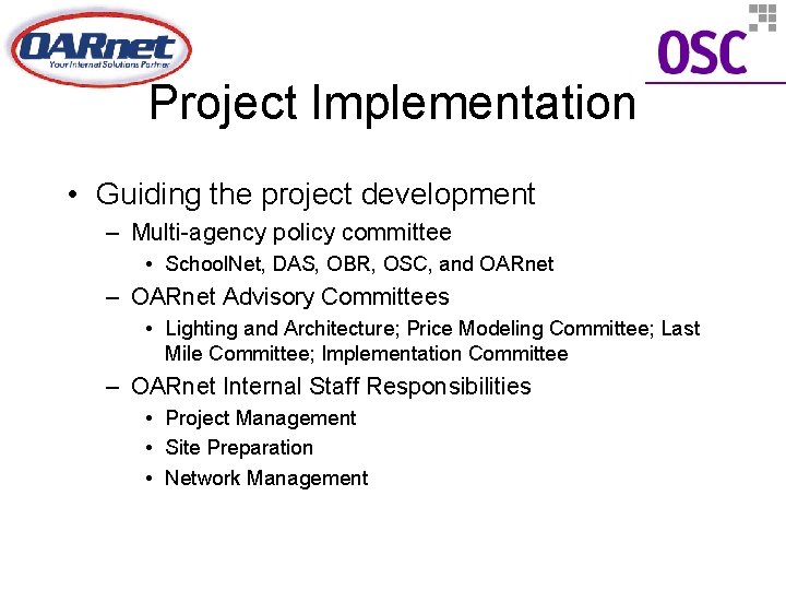 Project Implementation • Guiding the project development – Multi-agency policy committee • School. Net,