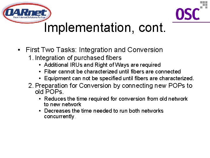 Implementation, cont. • First Two Tasks: Integration and Conversion 1. Integration of purchased fibers