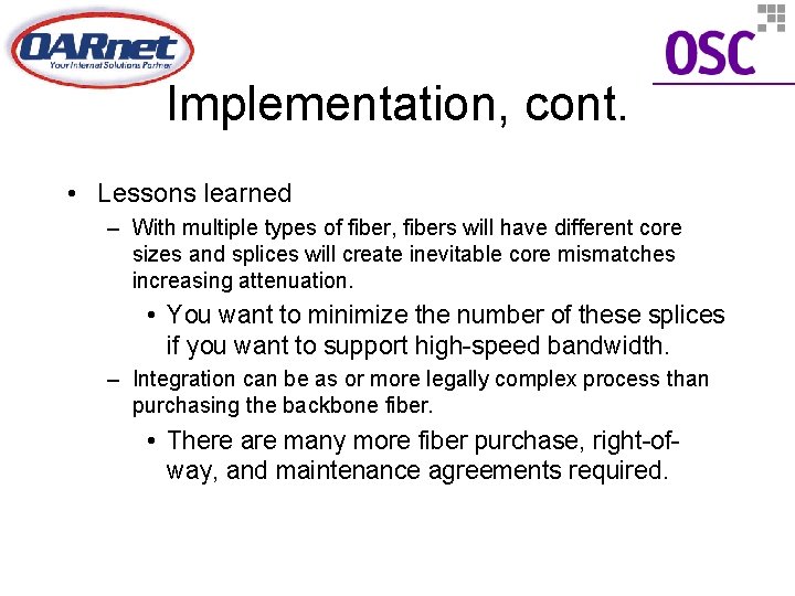 Implementation, cont. • Lessons learned – With multiple types of fiber, fibers will have