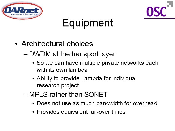 Equipment • Architectural choices – DWDM at the transport layer • So we can