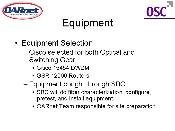 Equipment • Equipment Selection – Cisco selected for both Optical and Switching Gear •