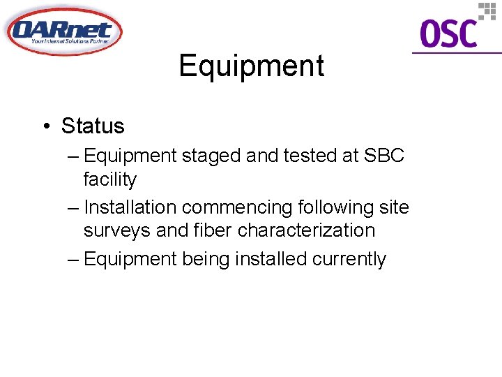 Equipment • Status – Equipment staged and tested at SBC facility – Installation commencing