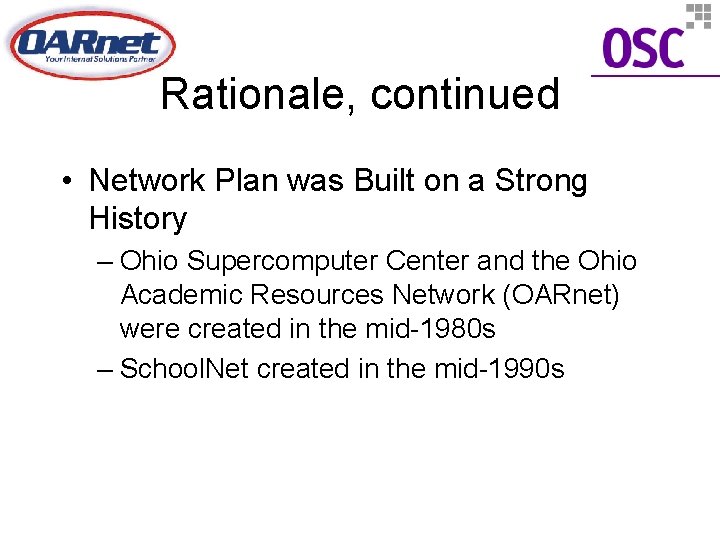 Rationale, continued • Network Plan was Built on a Strong History – Ohio Supercomputer