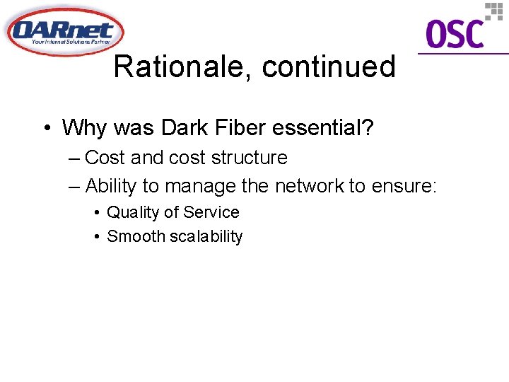 Rationale, continued • Why was Dark Fiber essential? – Cost and cost structure –