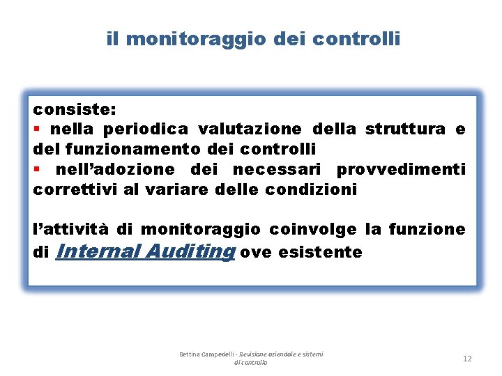 il monitoraggio dei controlli consiste: § nella periodica valutazione della struttura e del funzionamento