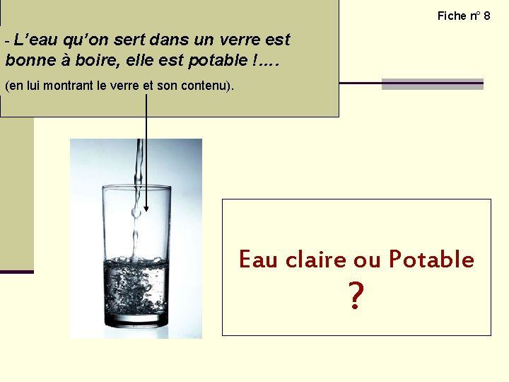 L’exploration du monde de la matière – l’eau potable Fiche n° 8 - L’eau